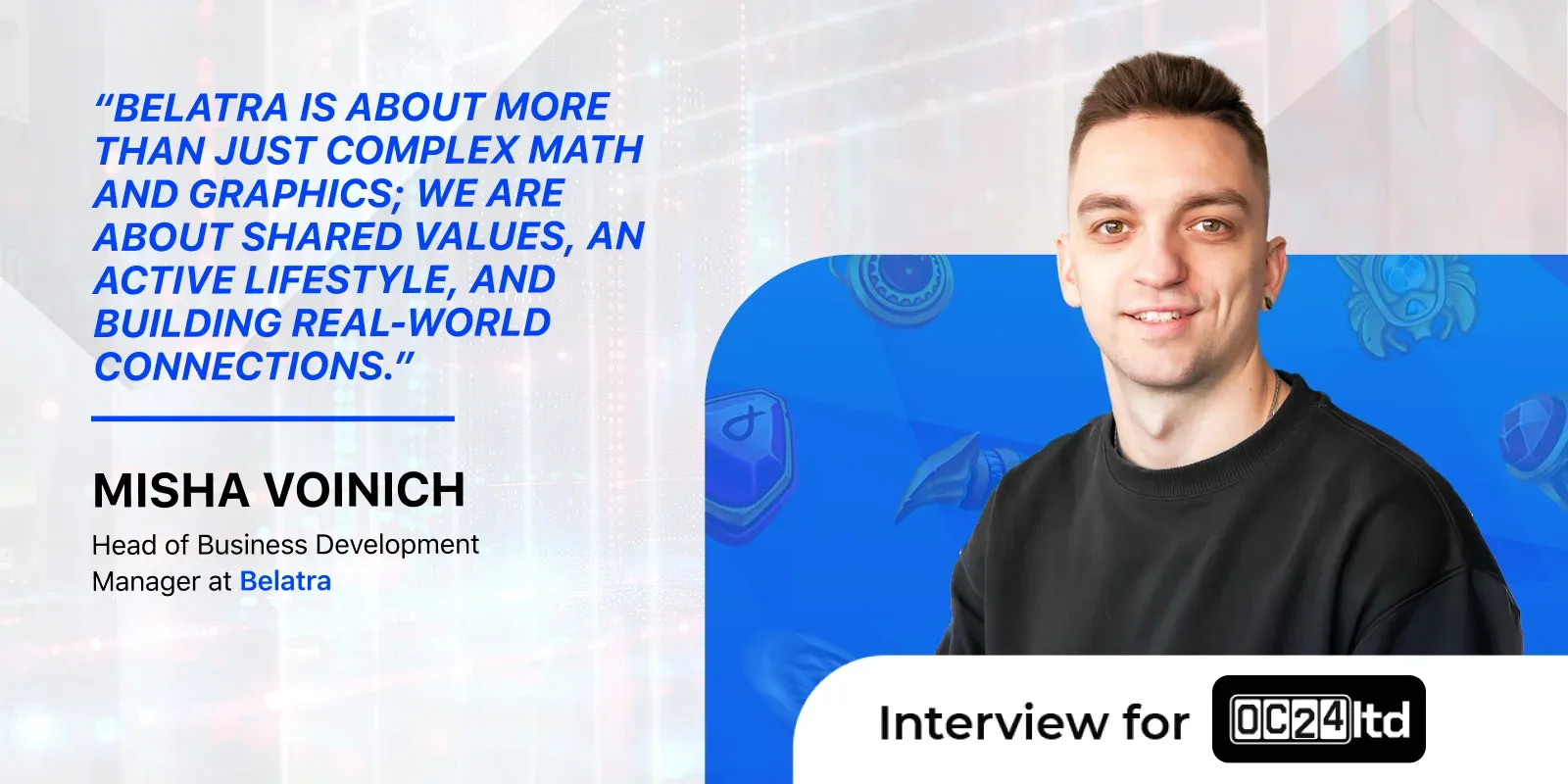 Our Head of Business Development, Mikhail Voinich, spoke with OC24 Ltd